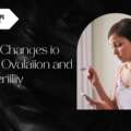Best Lifestyle Changes to Improve Ovulation and Boost Fertility